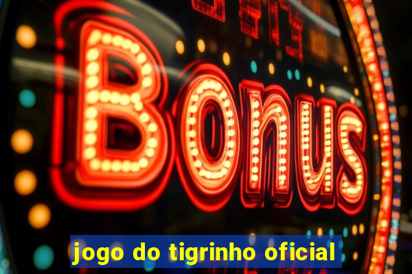 jogo do tigrinho oficial